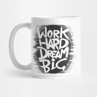 Work Hard Dream Big motivation Mug